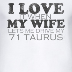 I Love It When My Wife Lets Me Drive My 1971 Taurus Funny Distressed L
