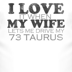 I Love It When My Wife Lets Me Drive My 1973 Taurus Funny Distressed L