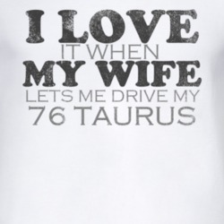 I Love It When My Wife Lets Me Drive My 1976 Taurus Funny Distressed L