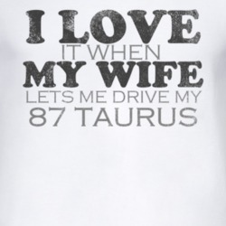 I Love It When My Wife Lets Me Drive My 1987 Taurus Funny Distressed L