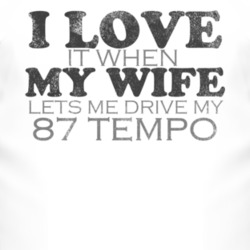 I Love It When My Wife Lets Me Drive My 1987 Tempo Funny Distressed Lo