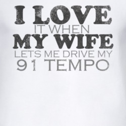 I Love It When My Wife Lets Me Drive My 1991 Tempo Funny Distressed Lo