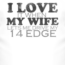 I Love It When My Wife Lets Me Drive My 2014 Edge Funny Distressed Loo