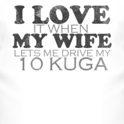 I Love It When My Wife Lets Me Drive My 2010 Kuga Funny Distressed Loo
