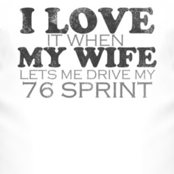 I Love It When My Wife Lets Me Drive My 1976 GMC SPRINT Funny Distress