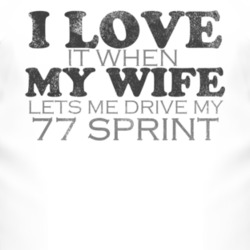 I Love It When My Wife Lets Me Drive My 1977 GMC SPRINT Funny Distress