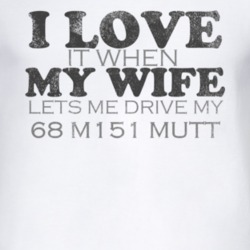 I Love It When My Wife Lets Me Drive My 1968 M151 MUTT Funny Distresse