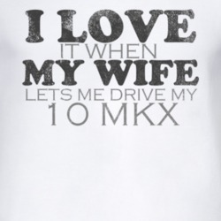 I Love It When My Wife Lets Me Drive My 2010 Lincoln MKX Funny Distres