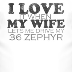 I Love It When My Wife Lets Me Drive My 1936 Lincoln Zephyr Funny Dist