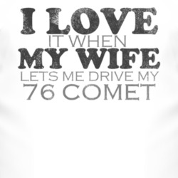I Love It When My Wife Lets Me Drive My 1976 MERCURY COMET Funny Distr