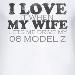 I Love It When My Wife Lets Me Drive My 1908 Oldsmobile Model Z Funny 