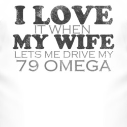 I Love It When My Wife Lets Me Drive My 1979 Oldsmobile Omega Funny Di