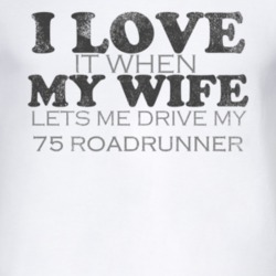 I Love It When My Wife Lets Me Drive My 1975 PLYMOUTH ROADRUNNER Funny