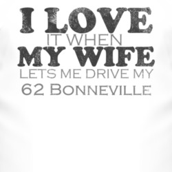I Love It When My Wife Lets Me Drive My 1962 Pontiac Bonneville Funny 