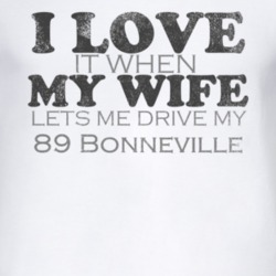 I Love It When My Wife Lets Me Drive My 1989 Pontiac Bonneville Funny 