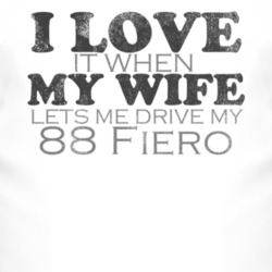 I Love It When My Wife Lets Me Drive My 1988 Pontiac Fiero Funny Distr