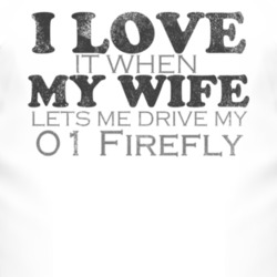 I Love It When My Wife Lets Me Drive My 2001 Pontiac Firefly Funny Dis