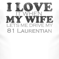 I Love It When My Wife Lets Me Drive My 1981 Pontiac Laurentian Funny 
