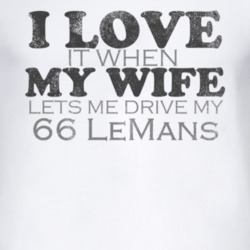 I Love It When My Wife Lets Me Drive My 1966 Pontiac LeMans Funny Dist