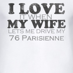 I Love It When My Wife Lets Me Drive My 1976 Pontiac Parisienne Funny 