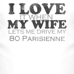 I Love It When My Wife Lets Me Drive My 1980 Pontiac Parisienne Funny 