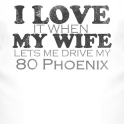 I Love It When My Wife Lets Me Drive My 1980 Pontiac Phoenix Funny Dis