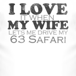 I Love It When My Wife Lets Me Drive My 1963 Pontiac Safari Funny Dist