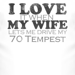 I Love It When My Wife Lets Me Drive My 1970 Pontiac Tempest Funny Dis