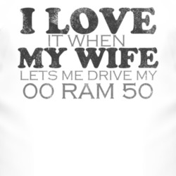 I Love It When My Wife Lets Me Drive My 2000 Dodge Ram 50 Funny Distre