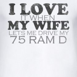I Love It When My Wife Lets Me Drive My 1975 Dodge Ram D Funny Distres