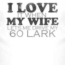 I Love It When My Wife Lets Me Drive My 1960 Studebaker Lark Funny Dis