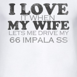 I Love It When My Wife Lets Me Drive My 1966 CHEVY IMPALA SS Funny Dis