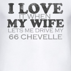 I Love It When My Wife Lets Me Drive My 1966 CHEVY CHEVELLE Funny Dist