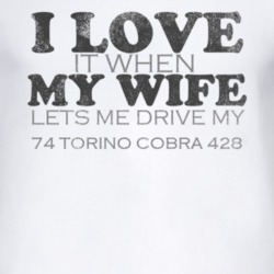 I Love It When My Wife Lets Me Drive My 1974  TORINO COBRA 428 Funny D