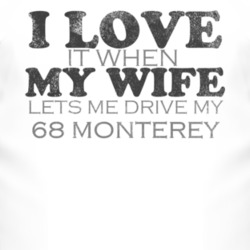 I Love It When My Wife Lets Me Drive My 1968 MERCURY MONTEREY Funny Di