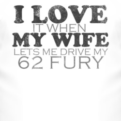 I Love It When My Wife Lets Me Drive My 1962 PLYMOUTH FURY Funny Distr