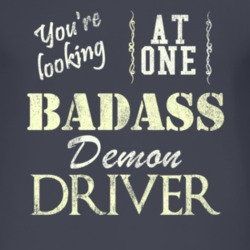 You Are Looking At One Badass Dodge Demon Driver Distressed Look Dark 