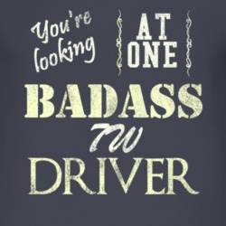 You Are Looking At One Badass 7W Driver Distressed Look Dark T Shirt