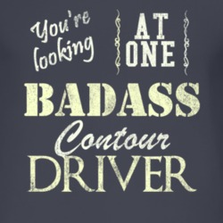 You Are Looking At One Badass Contour Driver Distressed Look Dark T Sh