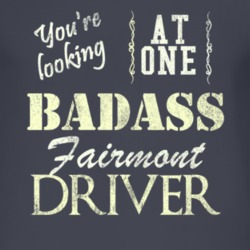 You Are Looking At One Badass Fairmont Driver Distressed Look Dark T S