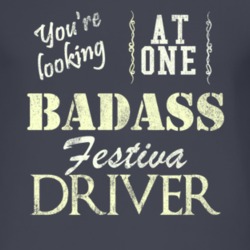 You Are Looking At One Badass Festiva Driver Distressed Look Dark T Sh