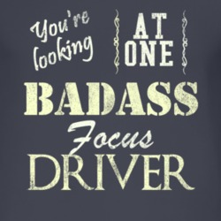 You Are Looking At One Badass Focus Driver Distressed Look Dark T Shir