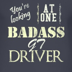 You Are Looking At One Badass Gt Driver Distressed Look Dark T Shirt