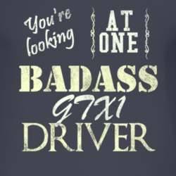 You Are Looking At One Badass Gtx1 Driver Distressed Look Dark T Shirt