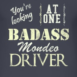 You Are Looking At One Badass Mondeo Driver Distressed Look Dark T Shi