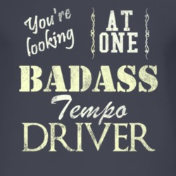 You Are Looking At One Badass Tempo Driver Distressed Look Dark T Shir