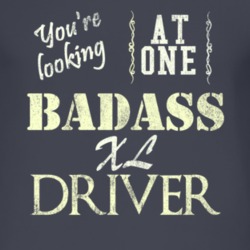 You Are Looking At One Badass Xl Driver Distressed Look Dark T Shirt