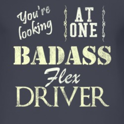 You Are Looking At One Badass Flex Driver Distressed Look Dark T Shirt