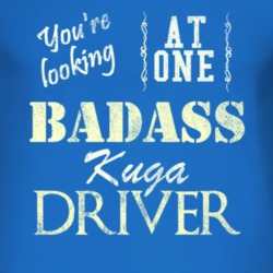 You Are Looking At One Badass Kuga Driver Distressed Look Dark T Shirt