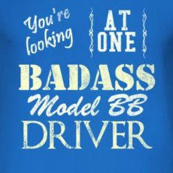 You Are Looking At One Badass Model Bb Driver Distressed Look Dark T S
